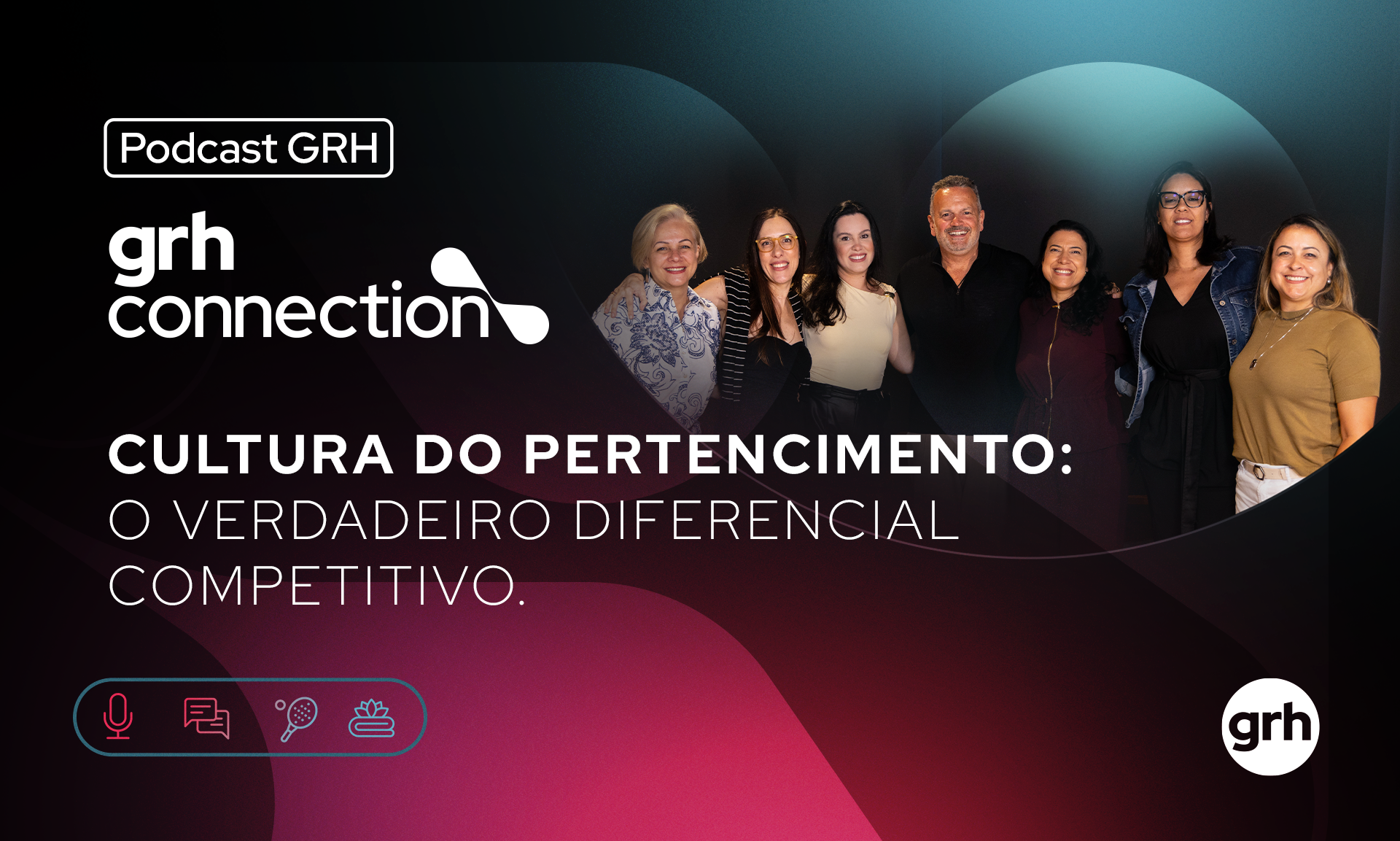 Cultura do Pertencimento - GRH Connection 2025 | EP #2