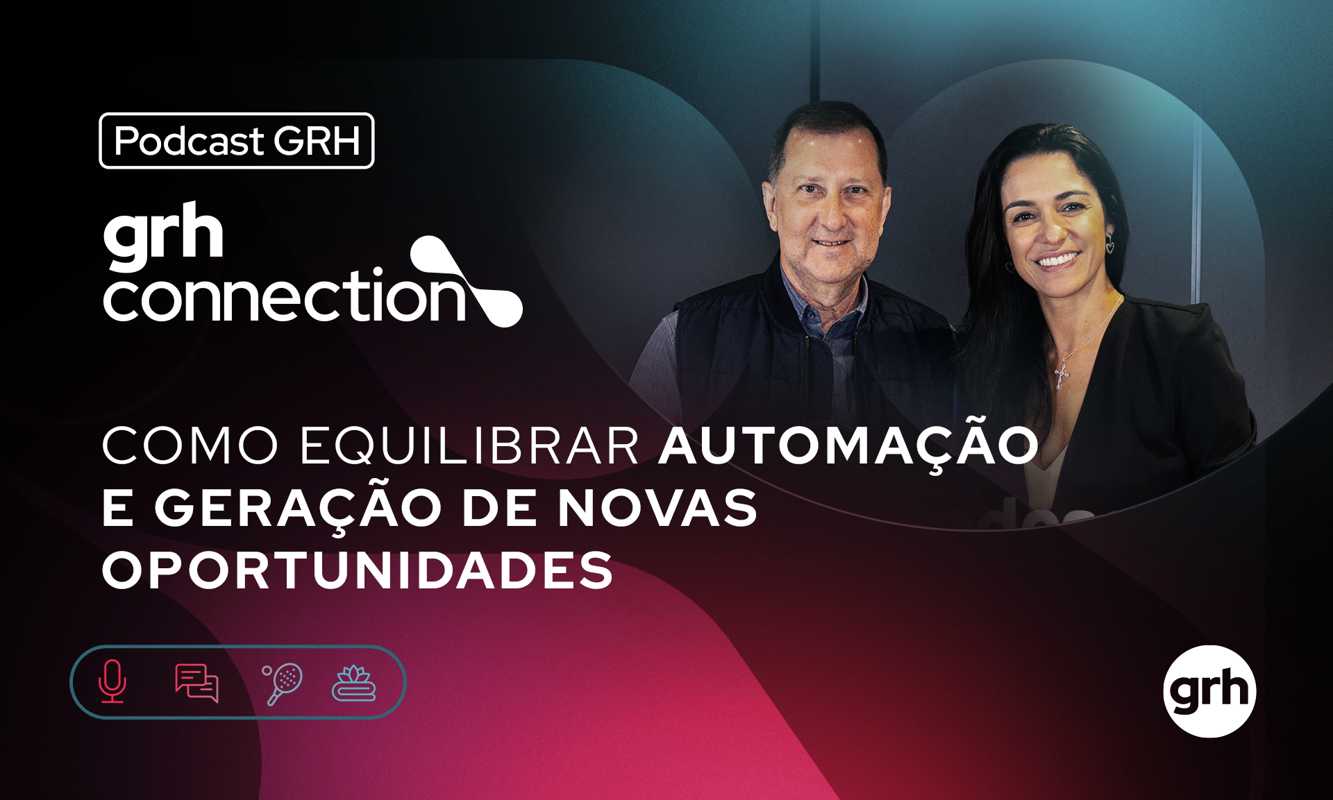 Como Equilibrar Automação e Geração de Novas Oportunidades - GRH Connection 2025 | EP #10