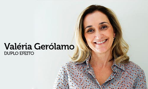 Entrevista com Valéria Gerólamo, Diretora da Duplo Efeito (Gestão & Mentoria I Professora I Mentora I Diretora de Operações do Instituto Mulheres do Varejo)