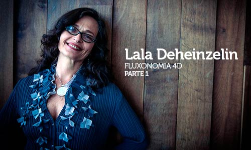 Entrevista com Lala Deheinzelin, futurista, especialista em Novas Economias, criadora da Fluxonomia 4D e do Movimento Crie Futuros