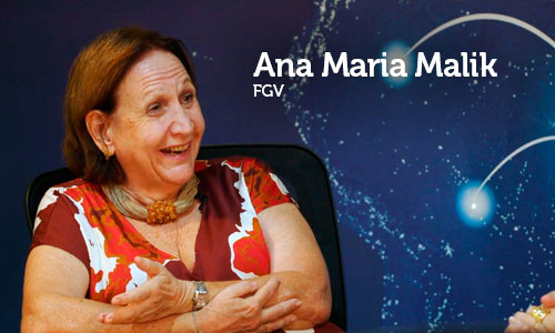 Entrevista com Ana Maria Malik, Mestre em Administração de Empresas pela Fundação Getulio Vargas