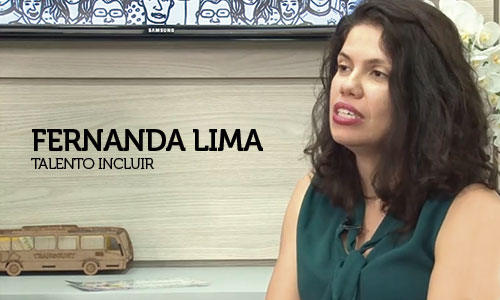 Entrevista com Fernanda Lima, Consultora de inclusão da Talento Incluir