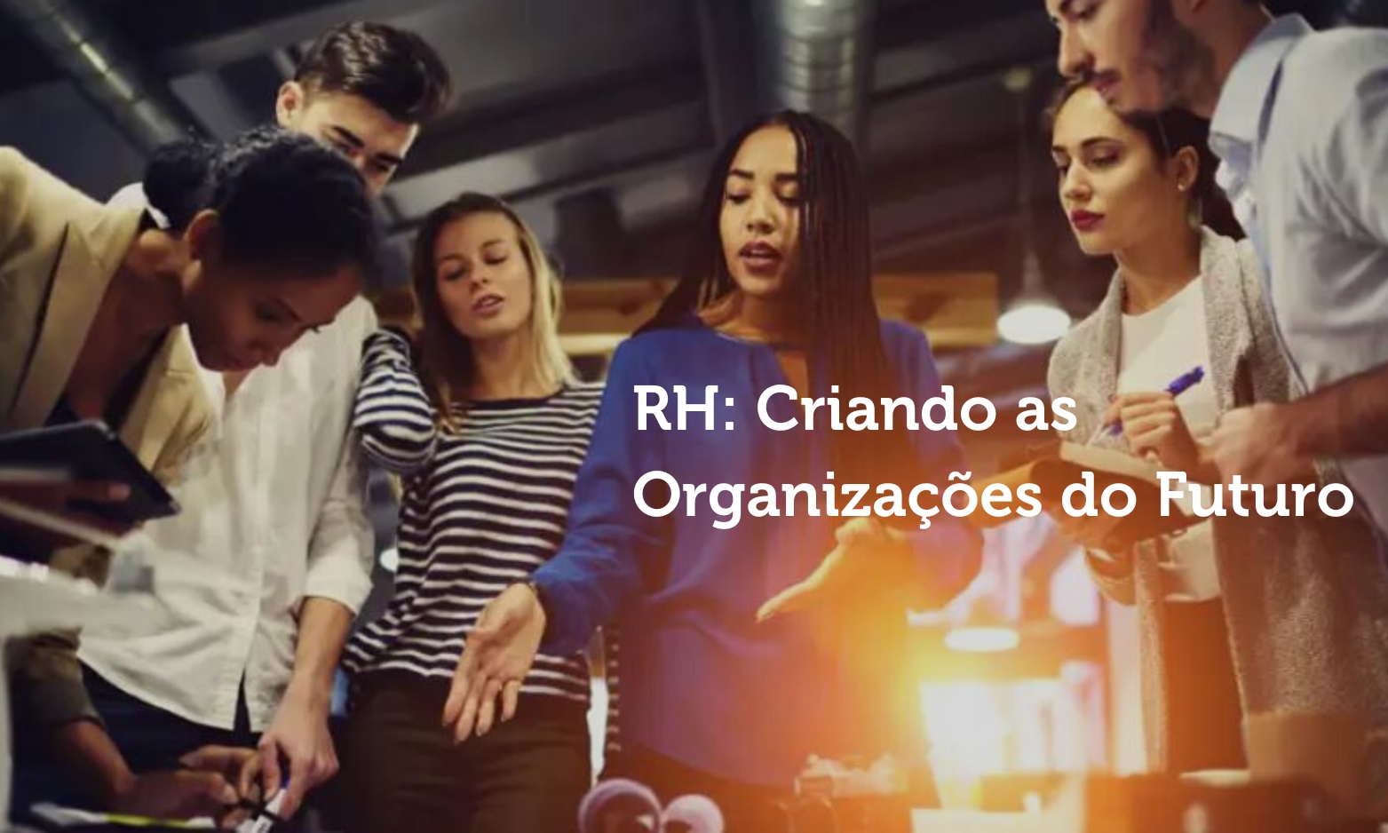 RH: Criando as Organizações do Futuro