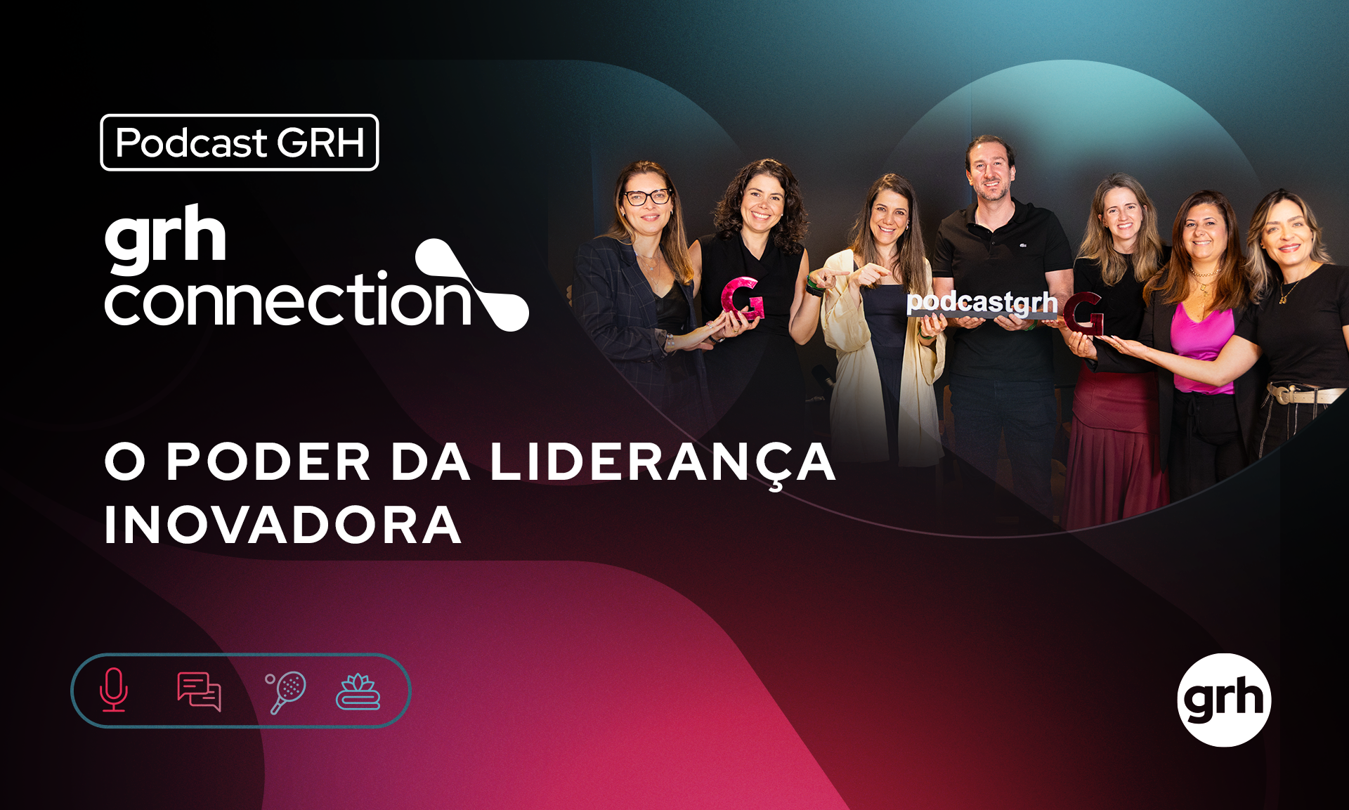 O Poder da Liderança Inovadora - GRH Connection 2025 | EP #5